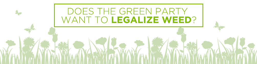 does the green party want to legalize weed