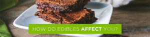 how do edibles affect you