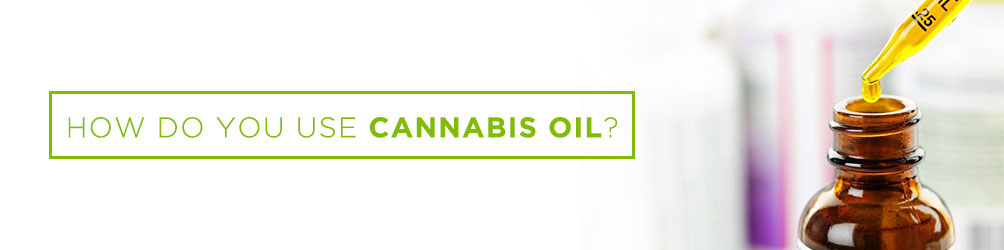 how do you use cannabis oil