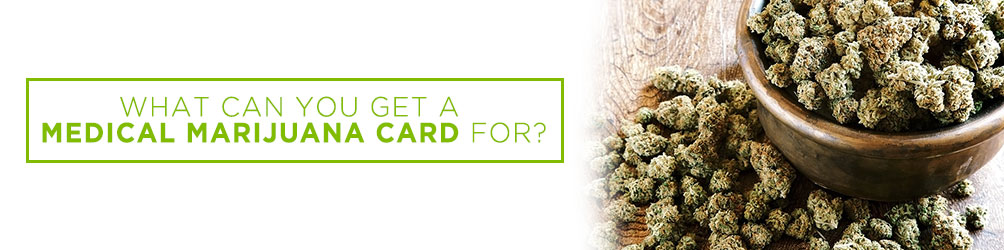 what can you get a medical marijuana card for