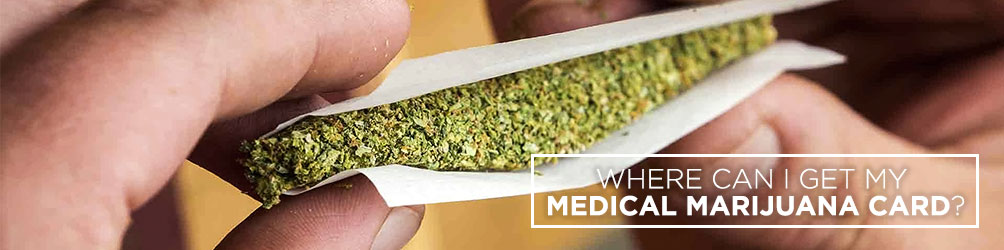 Where Can I Get My Medical Marijuana Card