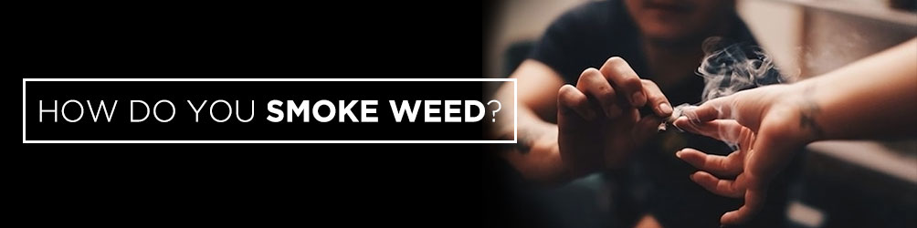 how do you smoke weed